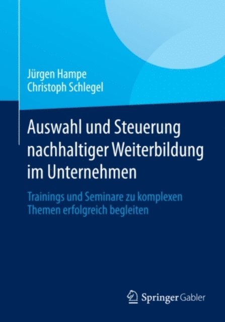 Christoph Schlegel, Jurgen Hampe - Auswahl und Steuerung nachhaltiger Weiterbildung im Unternehmen, E-bok