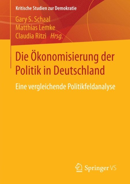 Claudia Ritzi, Matthias Lemke, Gary S. Schaal - Die Ökonomisierung der Politik in Deutschland, E-bok