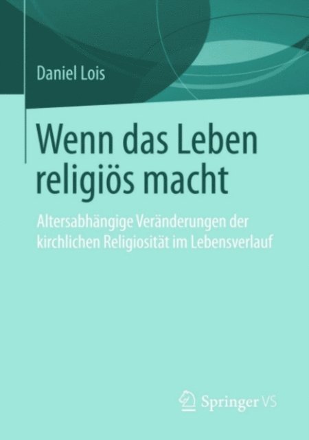 Daniel Lois - Wenn das Leben religiös macht, E-bok