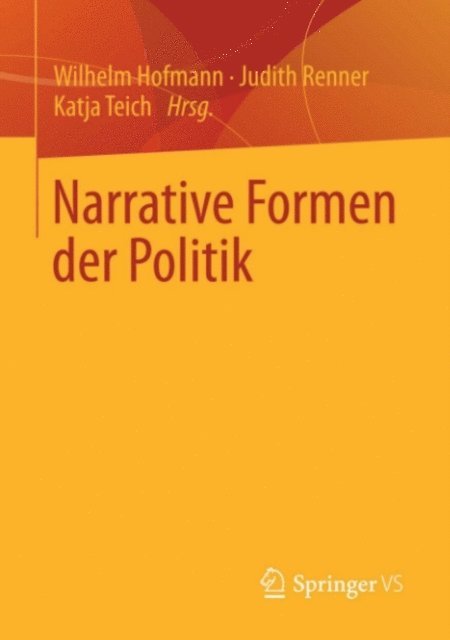 Katja Teich, Judith Renner, Wilhelm Hofmann - Narrative Formen der Politik, E-bok