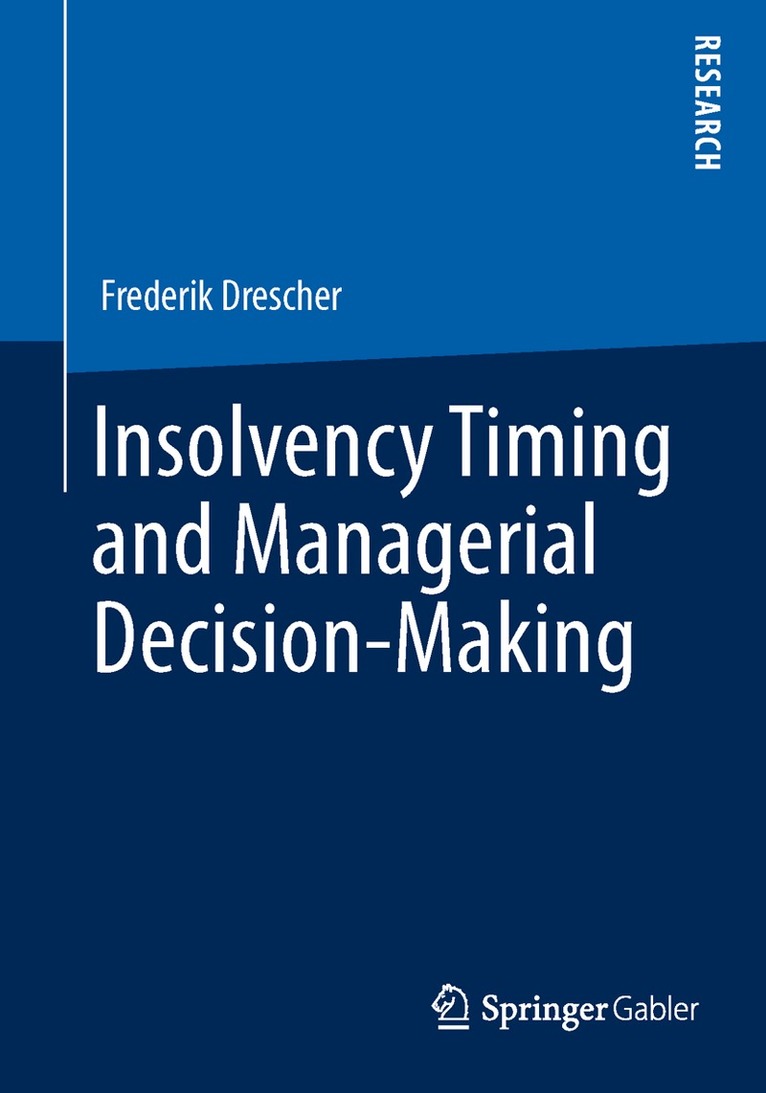 Frederik Drescher - Insolvency Timing and Managerial Decision-Making, Häftad