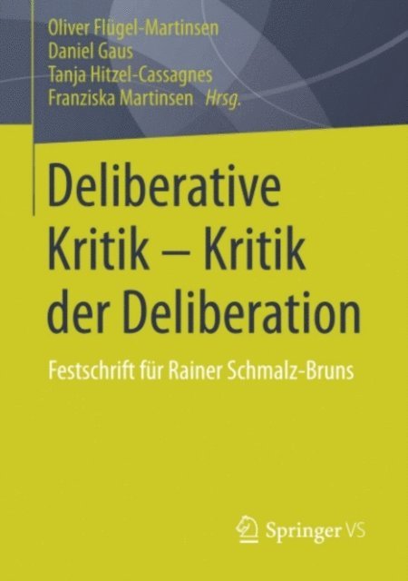 Franziska Martinsen, Tanja Hitzel-Cassagnes, Daniel Gaus, Oliver Flugel-Martinsen - Deliberative Kritik - Kritik der Deliberation, E-bok