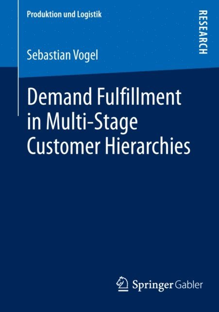 Sebastian Vogel - Demand Fulfillment in Multi-Stage Customer Hierarchies, E-bok