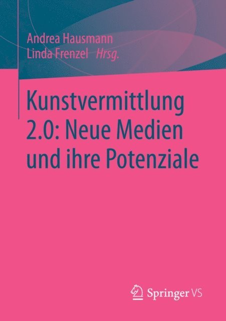 Linda Frenzel, Andrea Hausmann - Kunstvermittlung 2.0: Neue Medien und ihre Potenziale, E-bok
