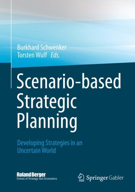 Torsten Wulf, Burkhard Schwenker - Scenario-based Strategic Planning, E-bok