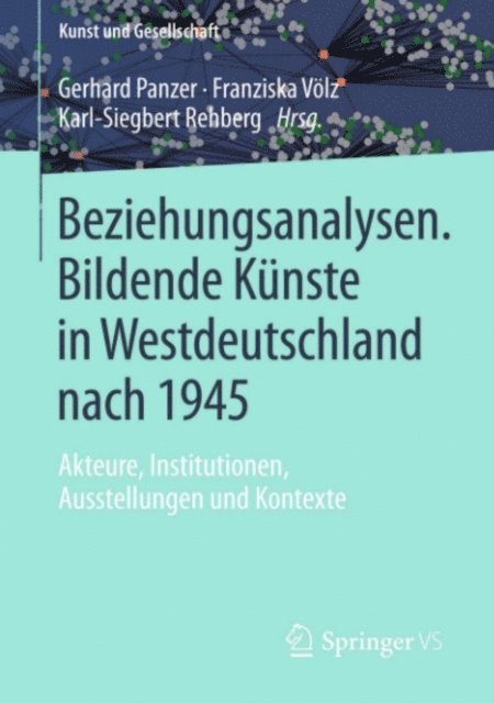 Karl-Siegbert Rehberg, Franziska Volz, Gerhard Panzer - Beziehungsanalysen. Bildende Künste in Westdeutschland nach 1945, E-bok