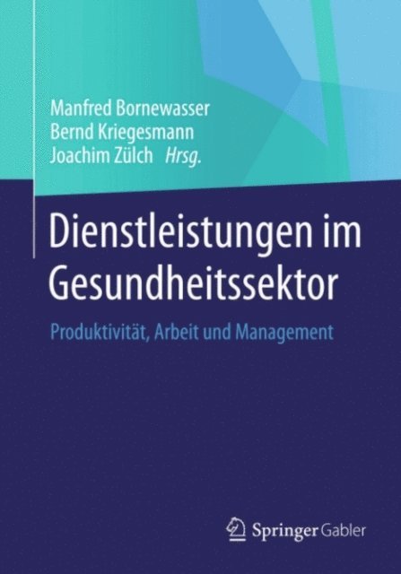 Joachim Zulch, Bernd Kriegesmann, Manfred Bornewasser - Dienstleistungen im Gesundheitssektor, E-bok