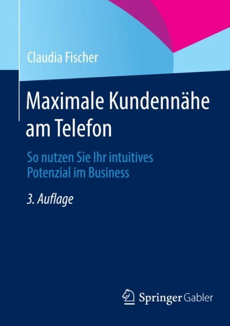 Claudia Fischer - Maximale Kundennähe am Telefon, E-bok