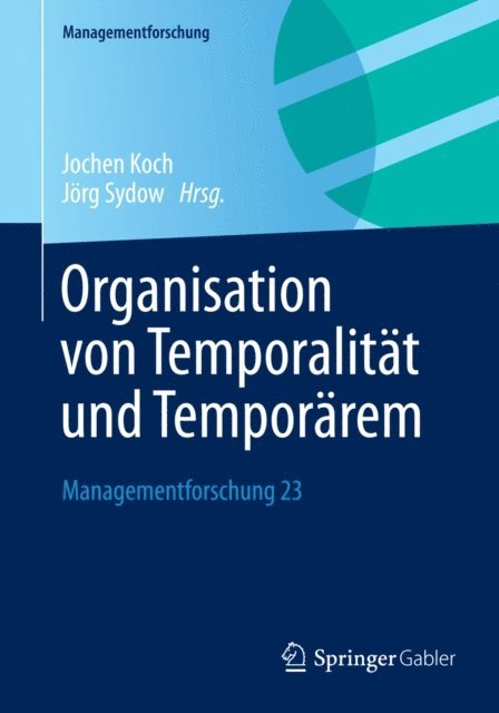 Jorg Sydow, Jochen Koch - Organisation von Temporalität und Temporärem, E-bok
