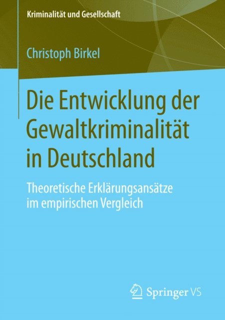 Christoph Birkel - Die Entwicklung der Gewaltkriminalität in Deutschland, E-bok