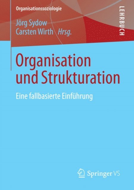 Carsten Wirth, Jorg Sydow - Organisation und Strukturation, E-bok