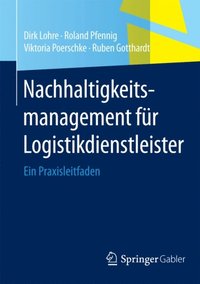 Nachhaltigkeitsmanagement Fur Logistikdienstleister Av Dirk Lohre Roland Pfennig Viktoria Poerschke Ruben Gotthardt E Bok - 