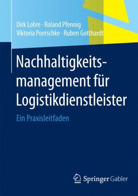 Ruben Gotthardt, Viktoria Poerschke, Roland Pfennig, Dirk Lohre - Nachhaltigkeitsmanagement für Logistikdienstleister, E-bok