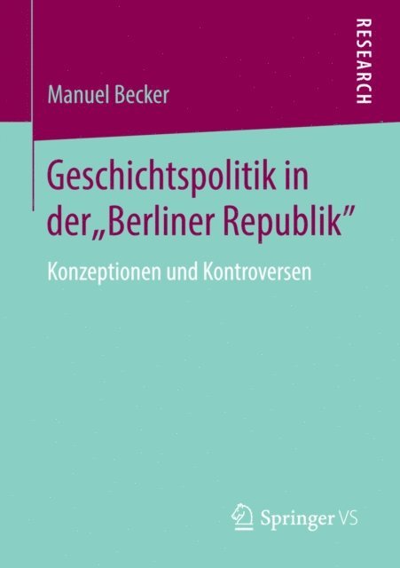 Manuel Becker - Geschichtspolitik in der "Berliner Republik", E-bok