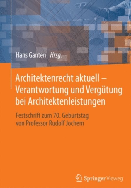Hans Ganten - Architektenrecht aktuell – Verantwortung und Vergütung bei Architektenleistungen, E-bok