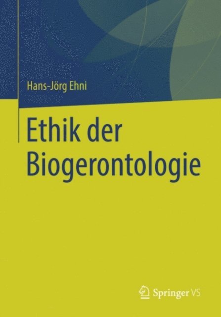 Hans-Jorg Ehni - Ethik der Biogerontologie, E-bok