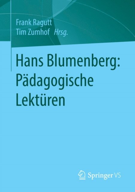 Tim Zumhof, Frank Ragutt - Hans Blumenberg: Pädagogische Lektüren, E-bok