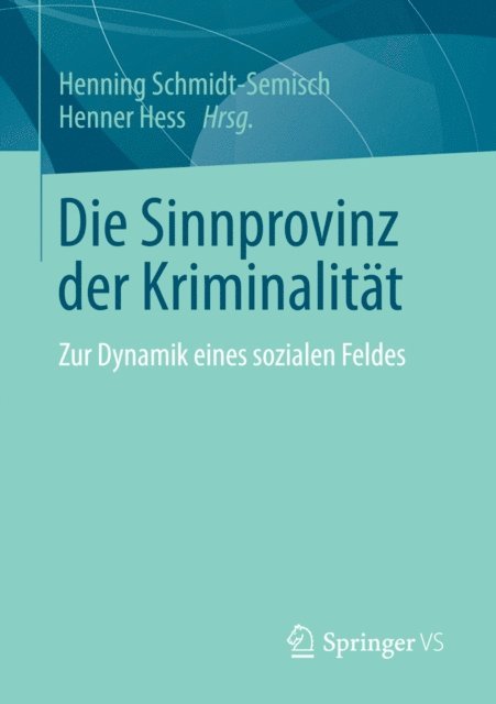 Henner Hess, Henning Schmidt-Semisch - Die Sinnprovinz der Kriminalität, E-bok