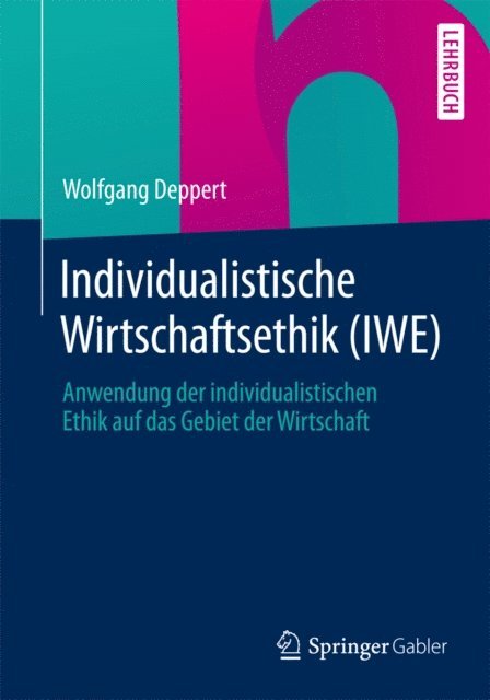 Wolfgang Deppert - Individualistische Wirtschaftsethik (IWE), E-bok