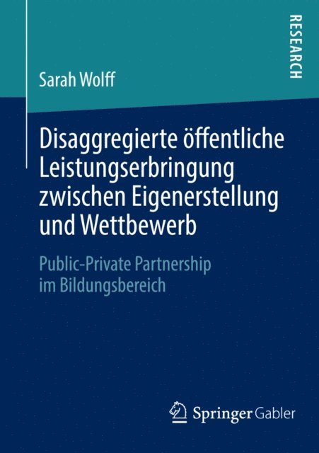 Sarah Wolff - Disaggregierte öffentliche Leistungserbringung zwischen Eigenerstellung und Wettbewerb, E-bok