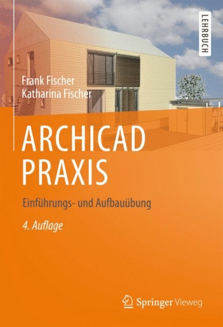 Katharina Fischer, Frank Fischer - ARCHICAD PRAXIS, E-bok