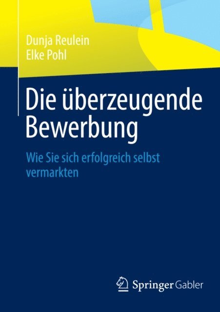 Elke Pohl, Dunja Reulein - Die überzeugende Bewerbung, E-bok