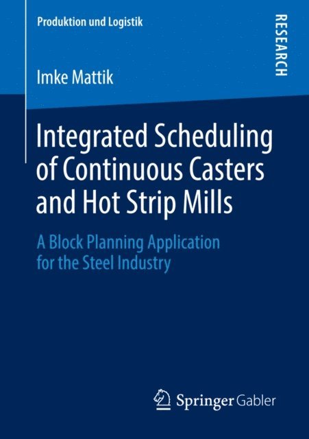 Imke Mattik - Integrated Scheduling of Continuous Casters and Hot Strip Mills, E-bok