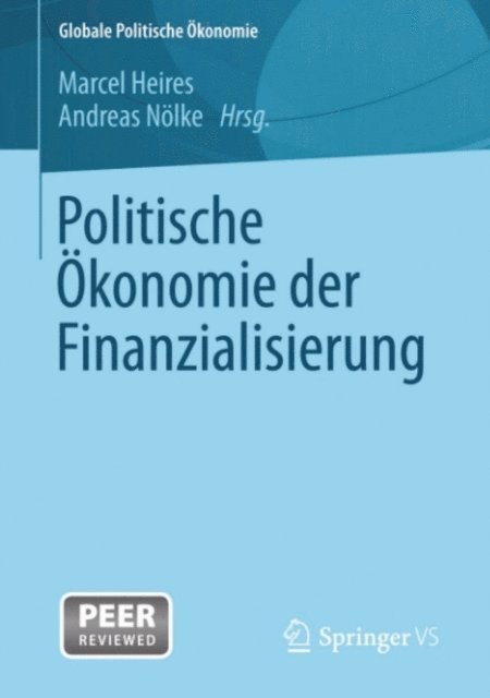 Andreas Nolke, Marcel Heires - Politische Ökonomie der Finanzialisierung, E-bok