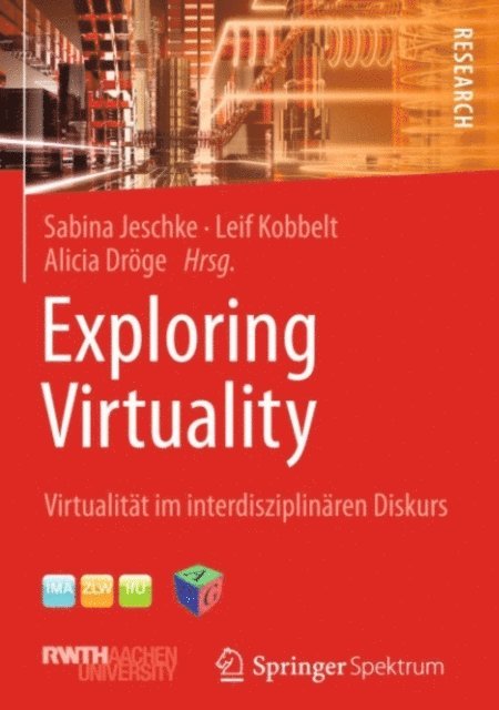 Alicia Droge, Leif Kobbelt, Sabina Jeschke - Exploring Virtuality, E-bok