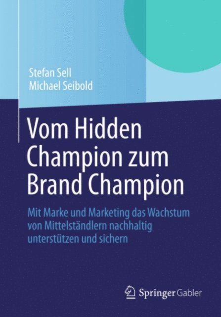 Michael Seibold, Stefan Sell - Vom Hidden Champion zum Brand Champion, E-bok