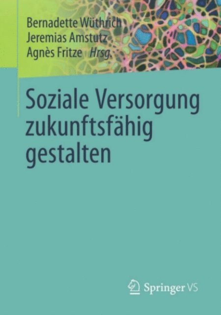 Agnes Fritze, Jeremias Amstutz, Bernadette Wuthrich - Soziale Versorgung zukunftsfähig gestalten, E-bok