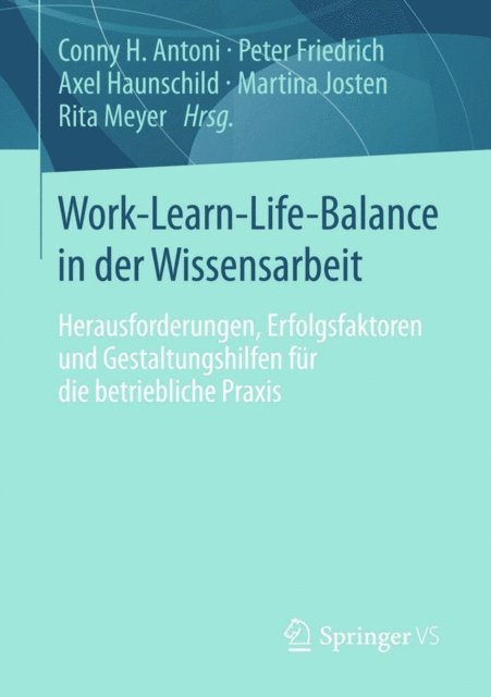 Rita Meyer, Martina Josten, Axel Haunschild, Peter Friedrich, Conny H. Antoni - Work-Learn-Life-Balance in der Wissensarbeit, E-bok