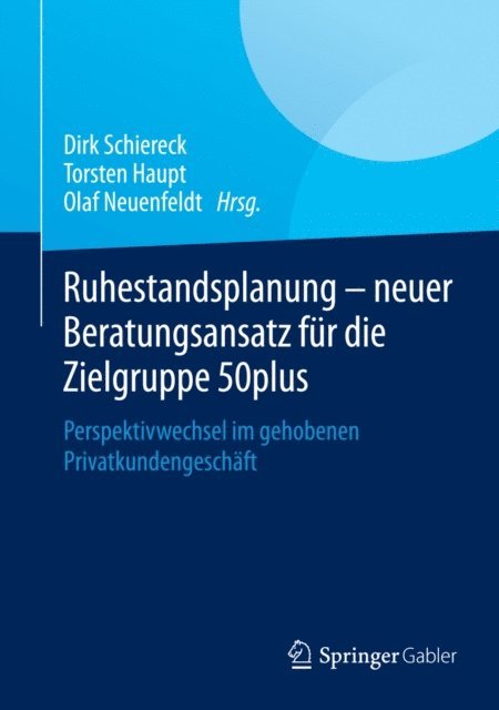 Olaf Neuenfeldt, Torsten Haupt, Dirk Schiereck - Ruhestandsplanung - neuer Beratungsansatz für die Zielgruppe 50plus, E-bok