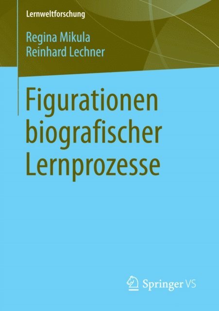 Reinhard Lechner, Regina Mikula - Figurationen biografischer Lernprozesse, E-bok