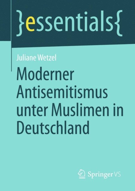 Juliane Wetzel - Moderner Antisemitismus unter Muslimen in Deutschland, E-bok