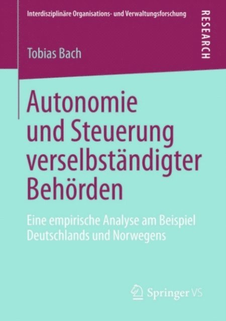 Tobias Bach - Autonomie und Steuerung verselbständigter Behörden, E-bok