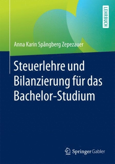 Anna Karin Spangberg Zepezauer - Steuerlehre und Bilanzierung für das Bachelor-Studium, E-bok
