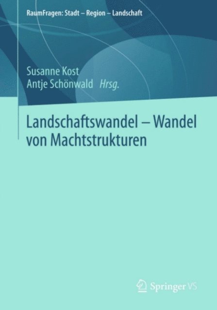 Antje Schonwald, Susanne Kost - Landschaftswandel - Wandel von Machtstrukturen, E-bok