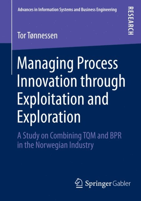 Tor Tonnessen - Managing Process Innovation through Exploitation and Exploration, E-bok