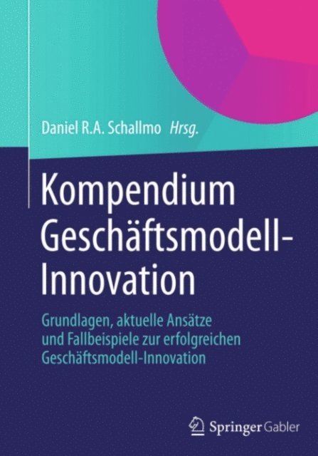 Daniel R.A. Schallmo - Kompendium Geschäftsmodell-Innovation, E-bok