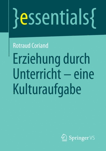 Rotraud Coriand - Erziehung durch Unterricht - eine Kulturaufgabe, E-bok