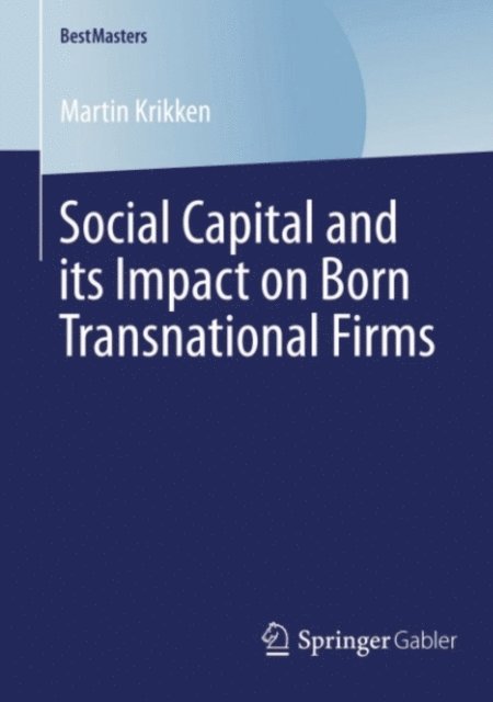 Martin Krikken - Social Capital and its Impact on Born Transnational Firms, E-bok