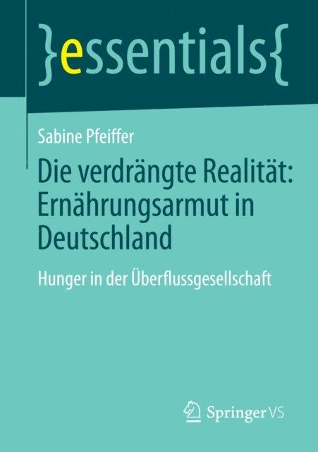 Sabine Pfeiffer - Die verdrängte Realität: Ernährungsarmut in Deutschland, E-bok