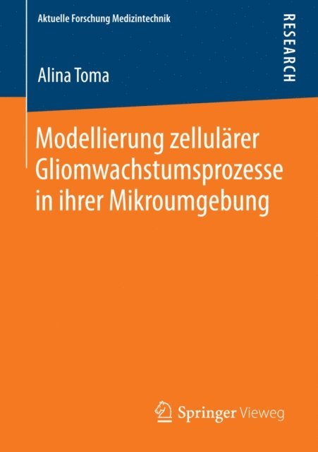 Alina Toma - Modellierung zellulärer Gliomwachstumsprozesse in ihrer Mikroumgebung, E-bok