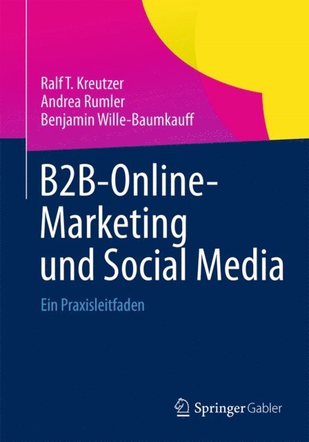 Benjamin Wille-Baumkauff, Andrea Rumler, Ralf T. Kreutzer - B2B-Online-Marketing und Social Media, E-bok