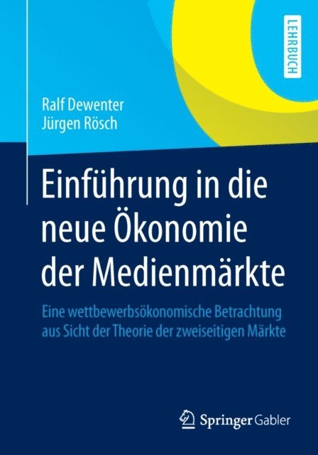 Jurgen Rosch, Ralf Dewenter - Einführung in die neue Ökonomie der Medienmärkte, E-bok