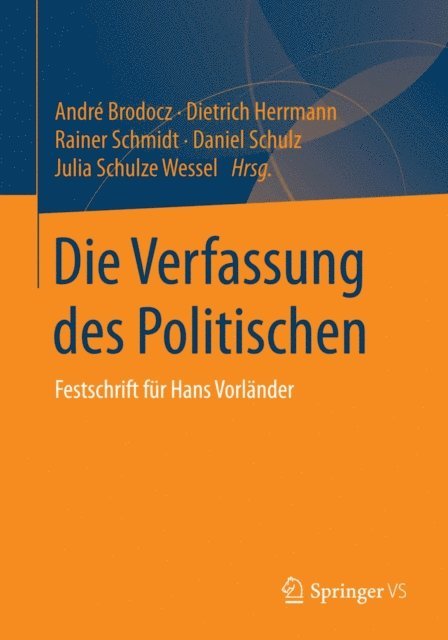 Julia Schulze Wessel, Daniel Schulz, Rainer Schmidt, Dietrich Herrmann, Andre Brodocz - Die Verfassung des Politischen, E-bok