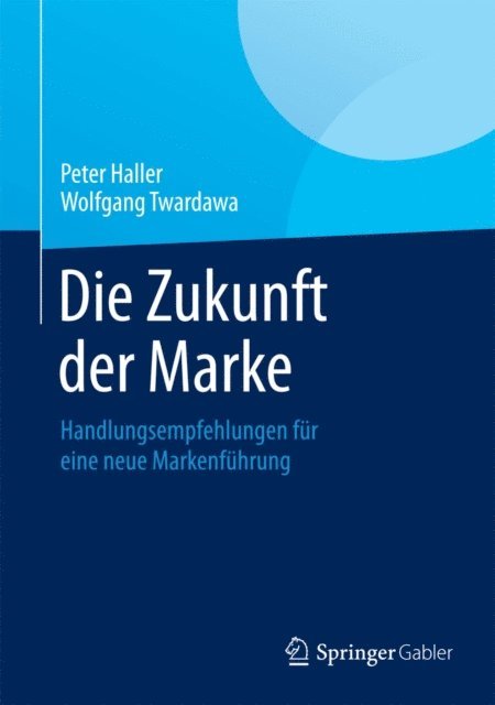 Wolfgang Twardawa, Peter Haller - Die Zukunft der Marke, E-bok