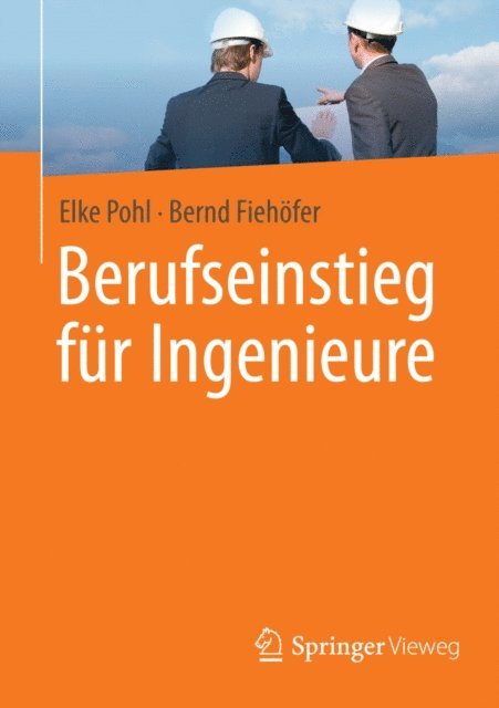 Bernd Fiehofer, Elke Pohl - Berufseinstieg für Ingenieure, E-bok