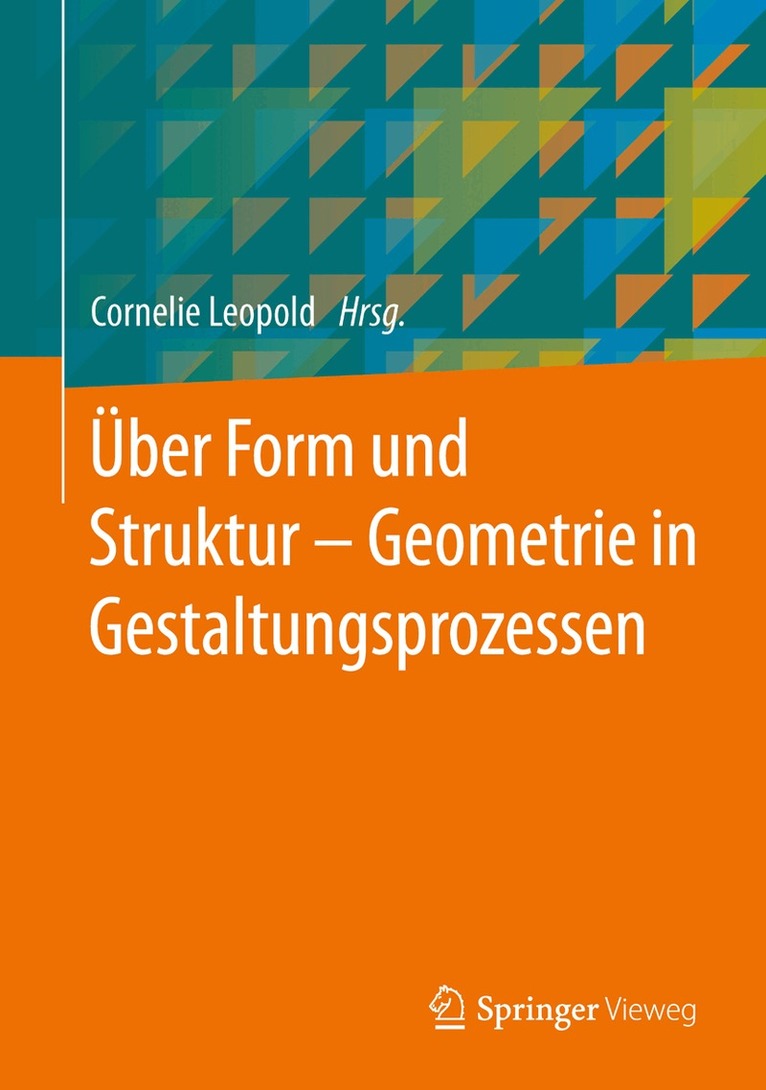 Cornelie Leopold, Cornelie Leopold - Über Form und Struktur – Geometrie in Gestaltungsprozessen, Inbunden